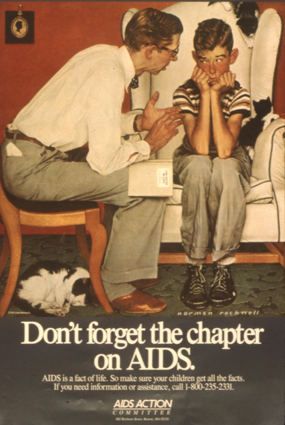 Classic Norman Rockwell painting of an earnest 1950s dad leaning forward talking to his lanky son who has his chin in his hands looking at his dad like this is all very disturbing. A book in Dad's lap subtley says 'Facts of Life.' Below Rockwell's painting in this use of the painting in a 1980s poster, ad copy says 'Don't forget the chapter on AIDS. AIDS is a fact of life. So make sure your children get all the facts. If you need information or assistance, call 1-800-235-2331. AIDS ACTION COMMITTEE